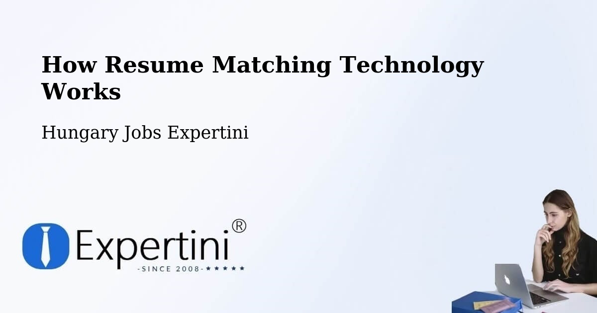 How Resume Matching Technology Works - Hungary Jobs Expertini